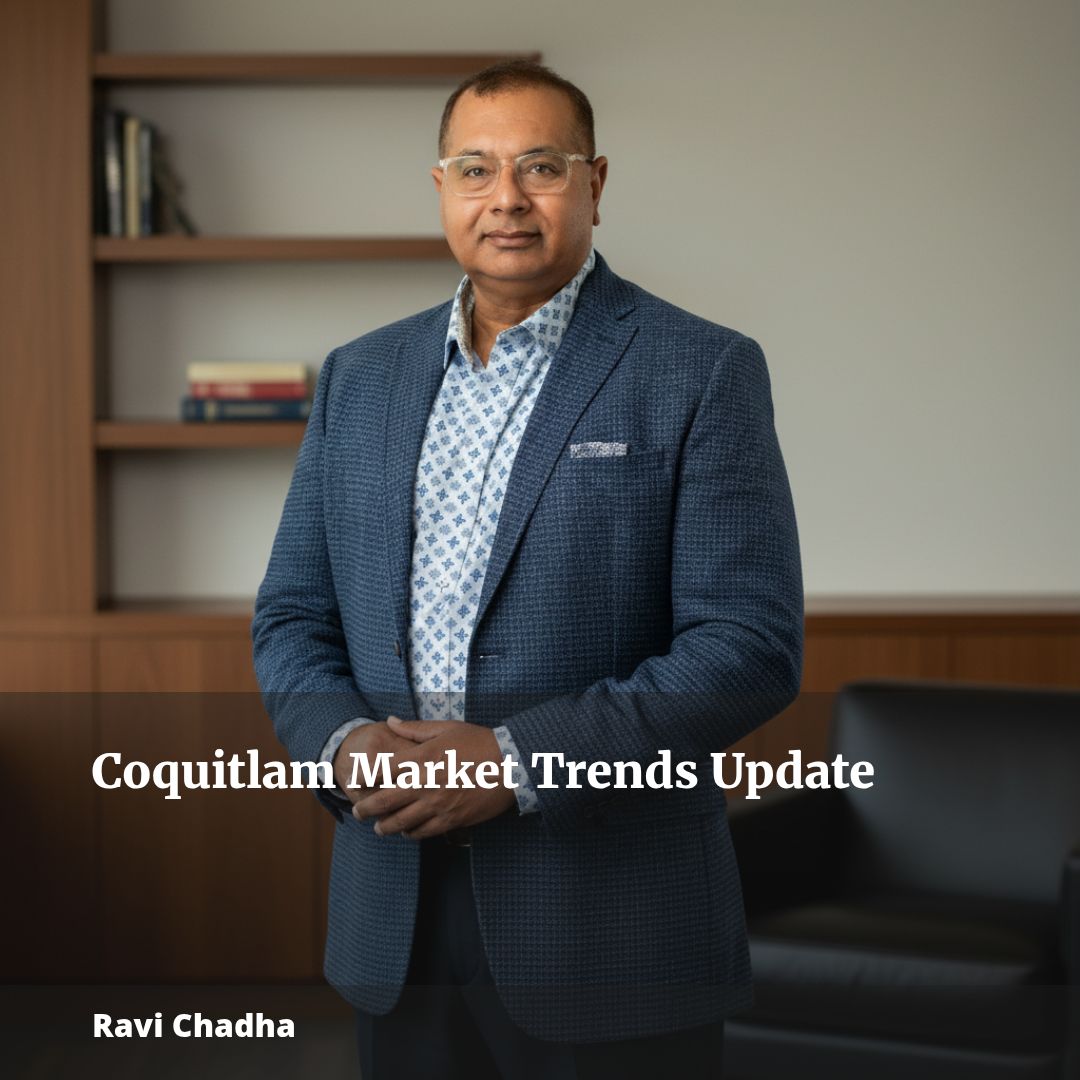 Coquitlam Market Trends: Insider Update with Ravi Chadha